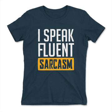 I Speak Fluent Sarcasm Womens T-Shirt in Midnight Navy color